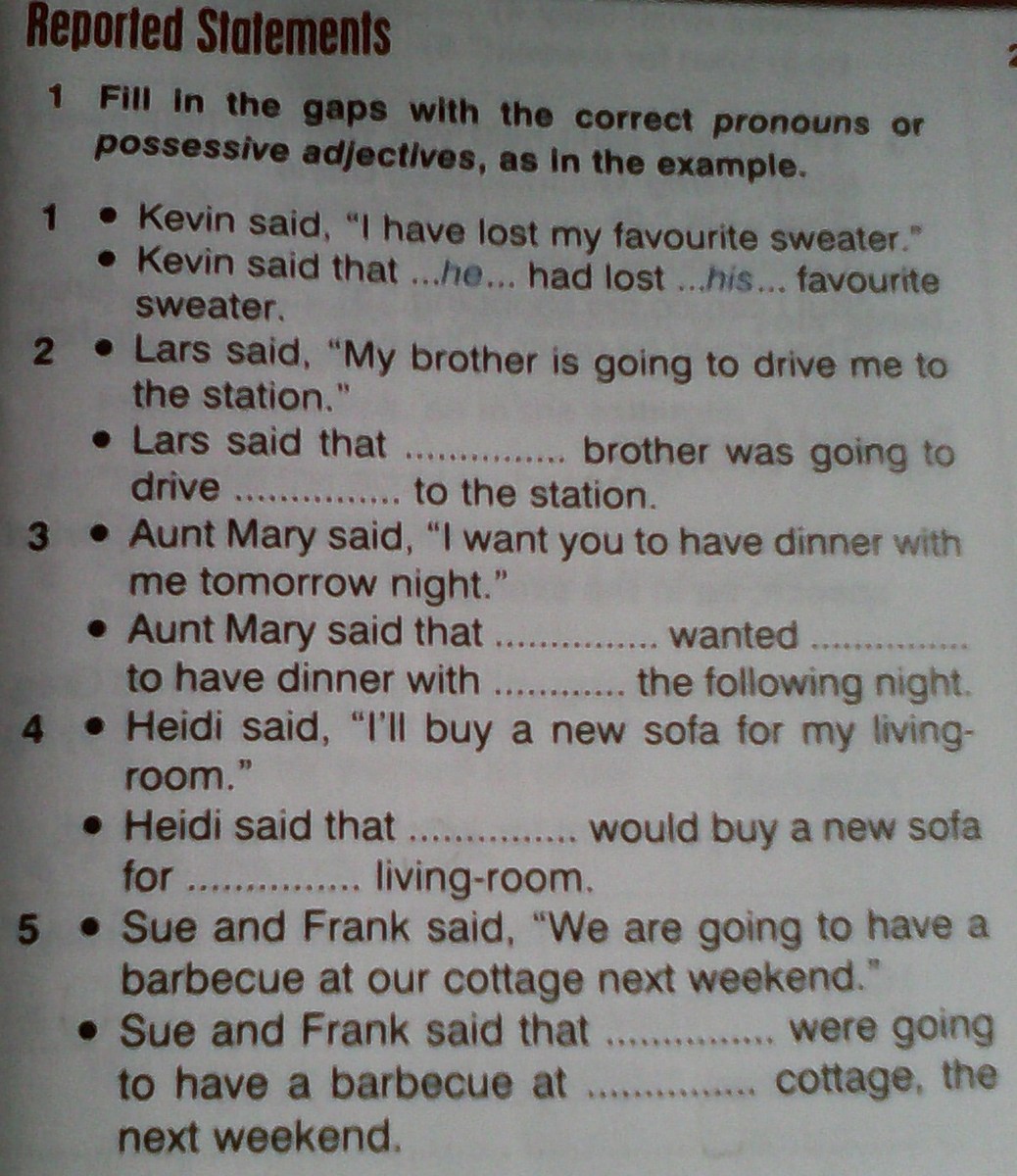 Brother said that he. Fill in with the possessive adjectives. Fill in the gaps with the correct pronouns or possessive adjectives as in the example Kevin said i have. Fill in the gaps with the correct pronouns or possessive adjectives as in the example Kevin said. Fill in the gaps with the correct pronouns or possessive adjectives as in the example Kevin said i have Lost.